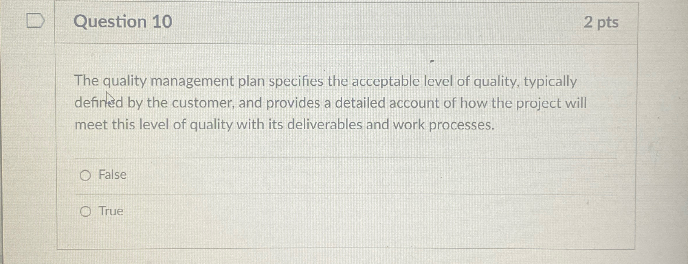  Question 10 2 pts The quality management plan specifies the acceptable