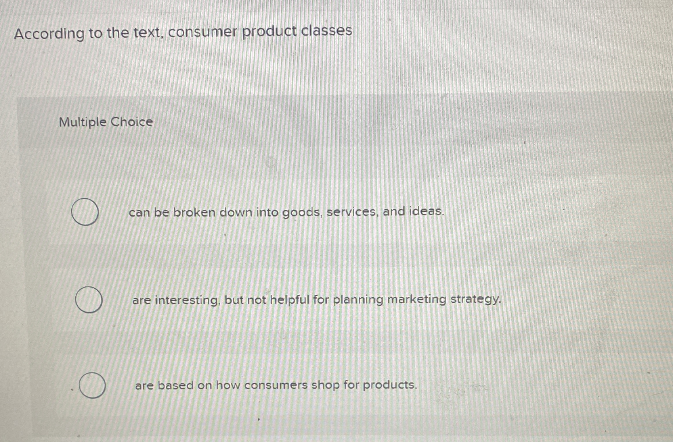  According to the text, consumer product classes Multiple Choice can be
