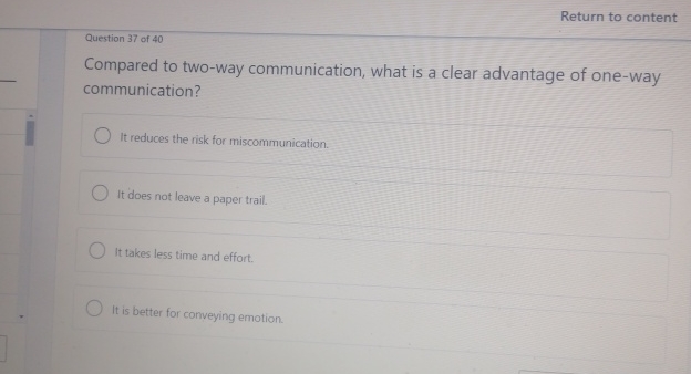 Return to content Question 37 of 40 Compared to two-way communication,