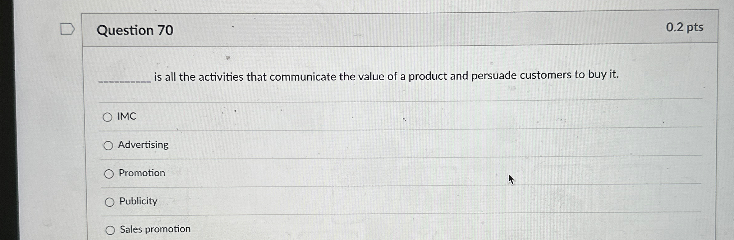  Question 70 0.2pts is all the activities that communicate the value