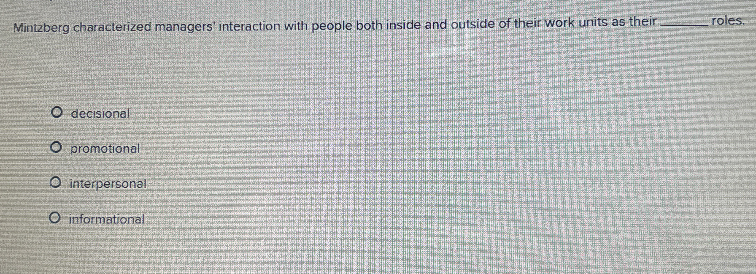  Mintzberg characterized managers' interaction with people both inside and outside of
