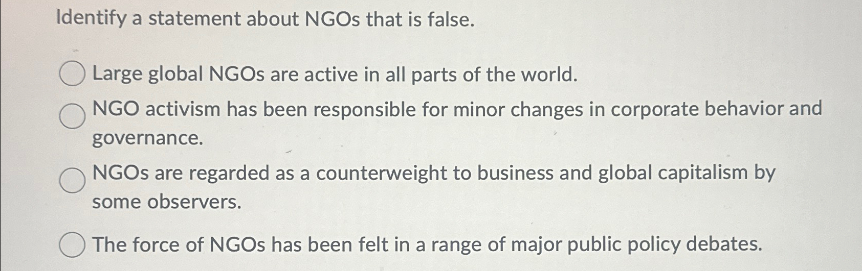  Identify a statement about NGOs that is false. Large global NGOs
