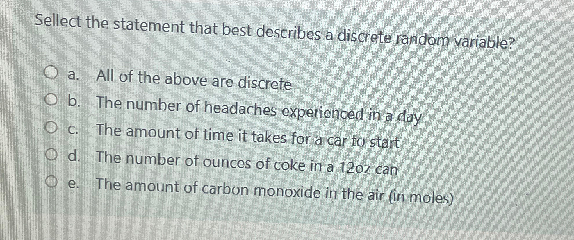  Sellect the statement that best describes a discrete random variable? a.