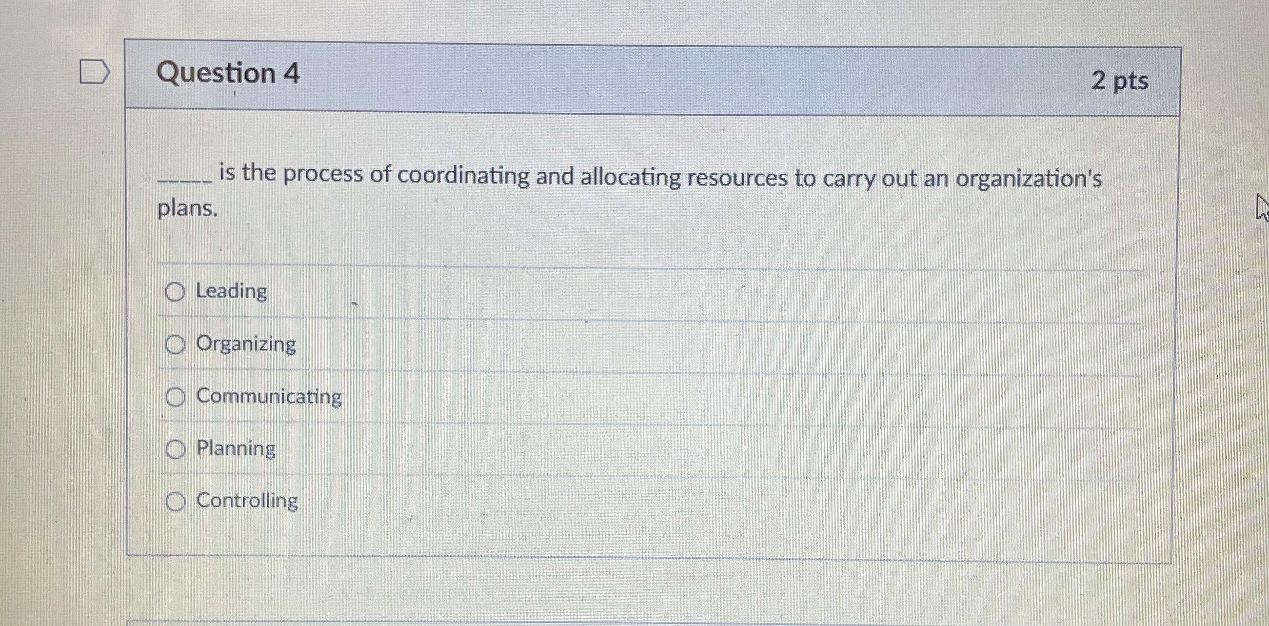  Question 4 is the process of coordinating and allocating resources to