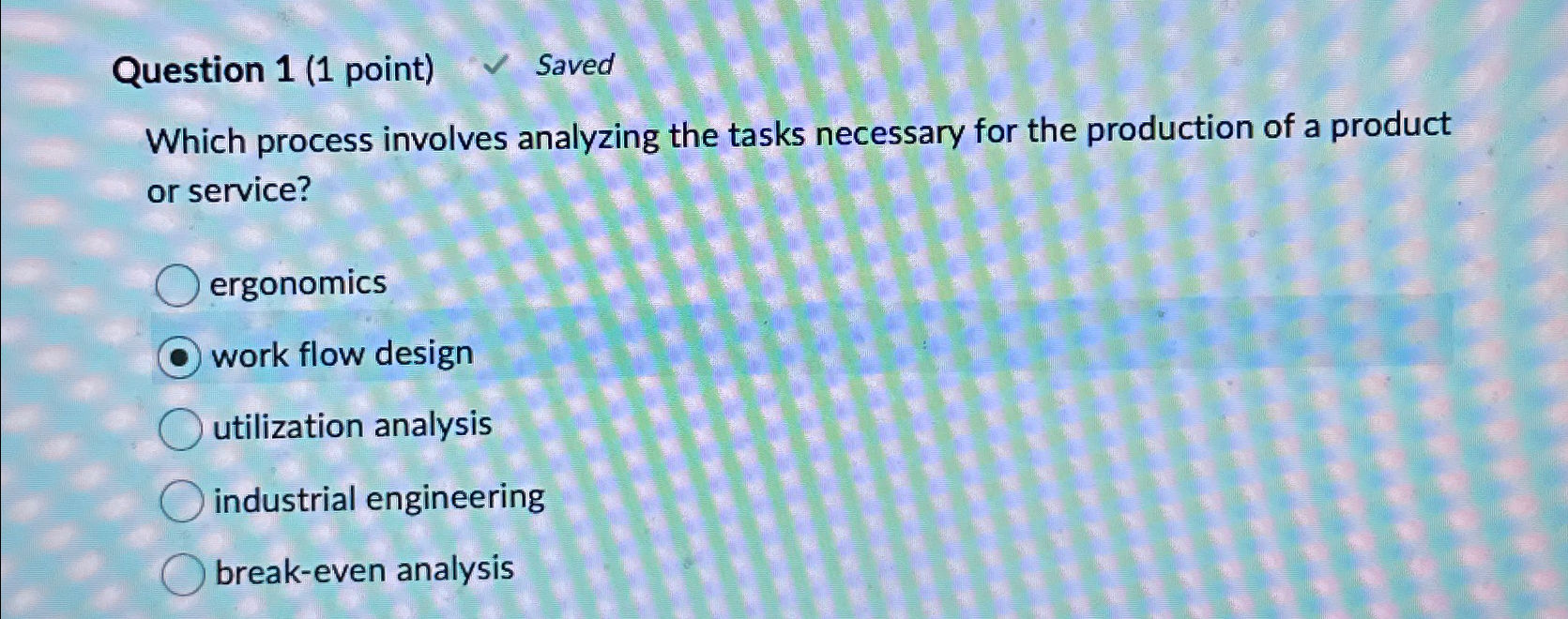  Question 1(1 point) Saved Which process involves analyzing the tasks necessary