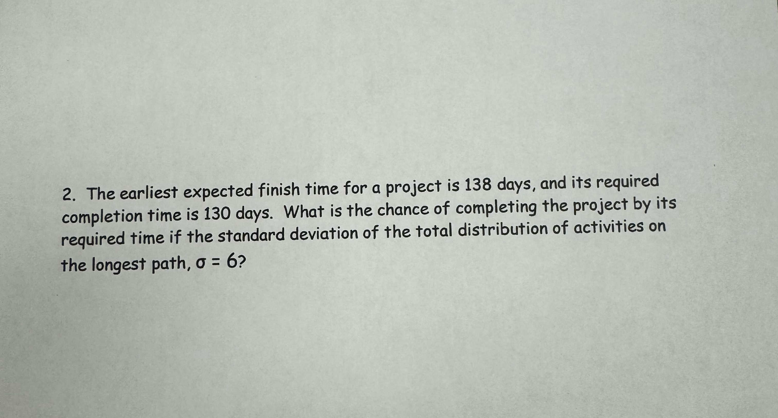  The earliest expected finish time for a project is 138 days,