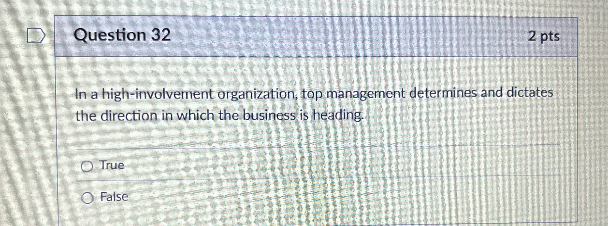  Question 32 In a high-involvement organization, top management determines and dictates