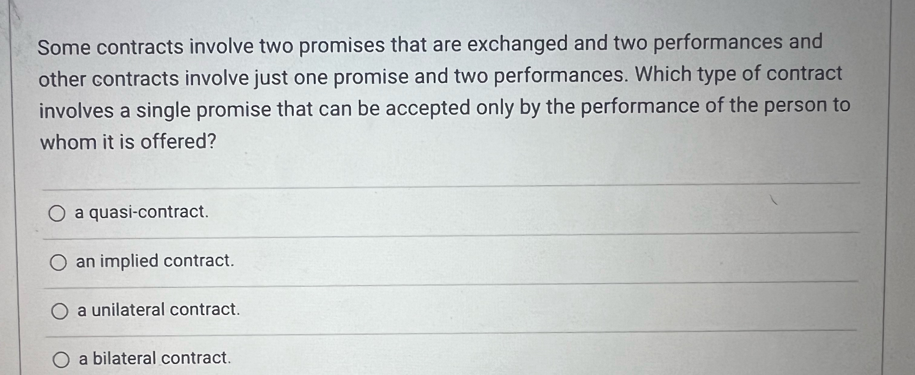  Some contracts involve two promises that are exchanged and two performances