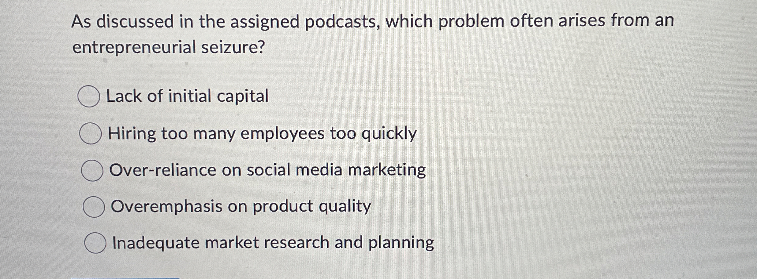  As discussed in the assigned podcasts, which problem often arises from