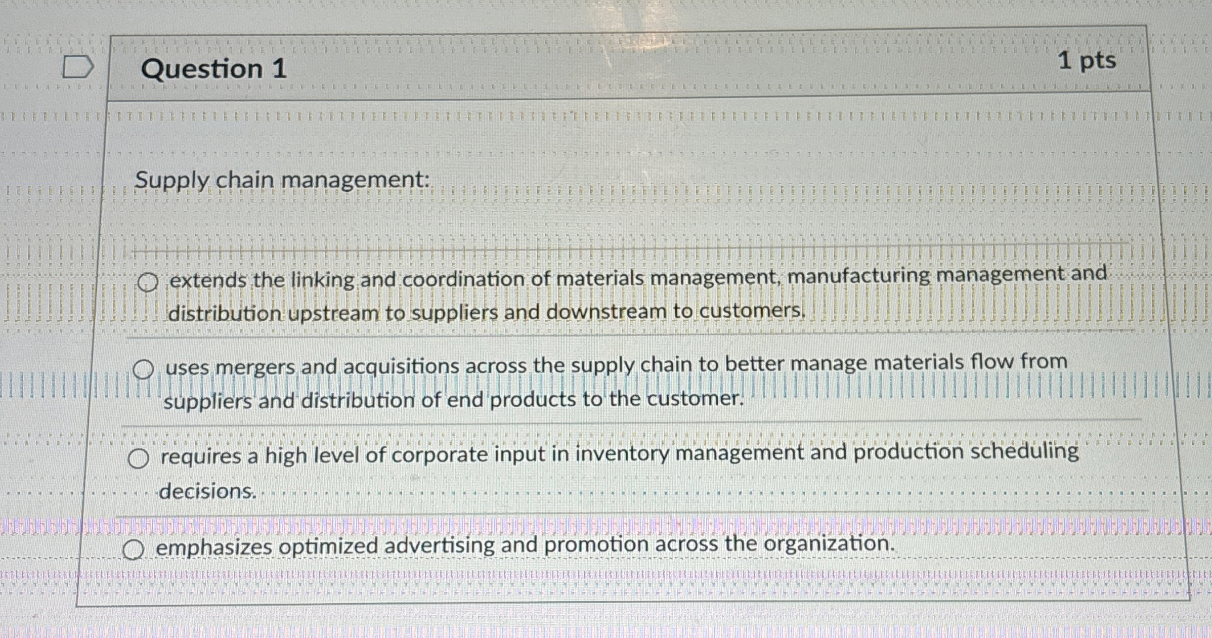  Question 1 Supply chain management: extends the linking and coordination of