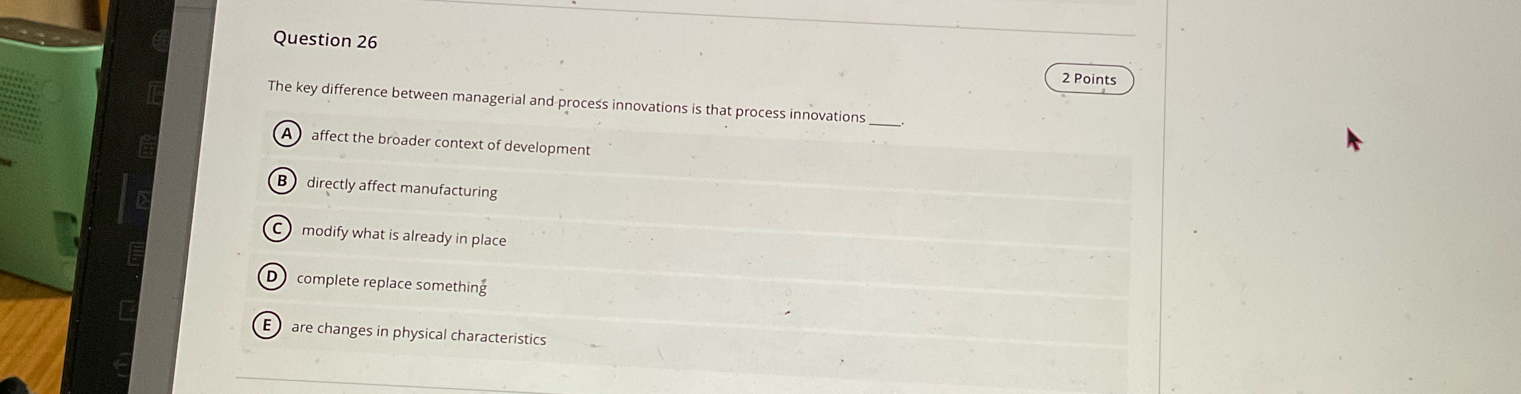  Question 26 2 Points The key difference between managerial and process