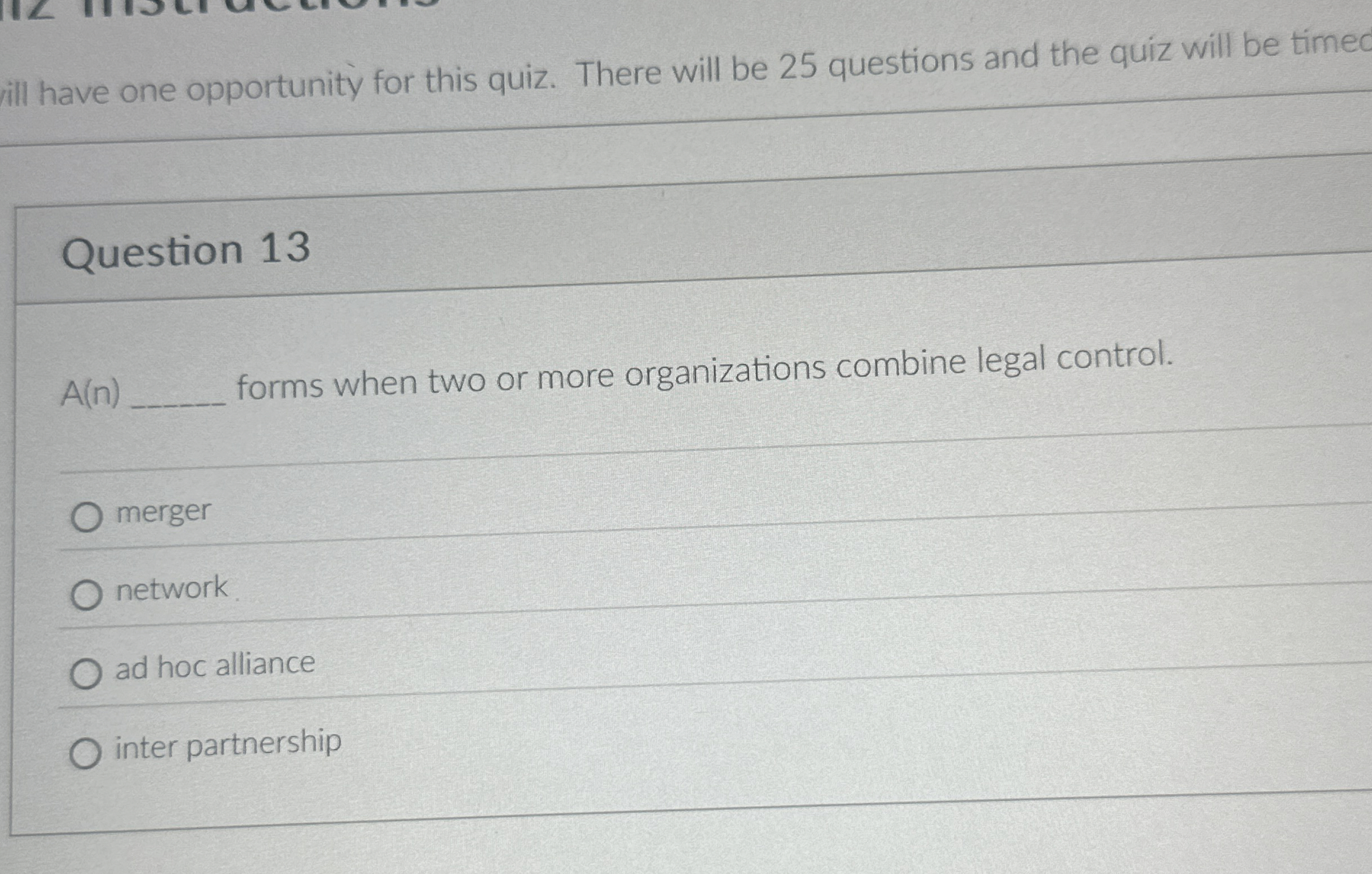  Question 13 A(n) forms when two or more organizations combine legal