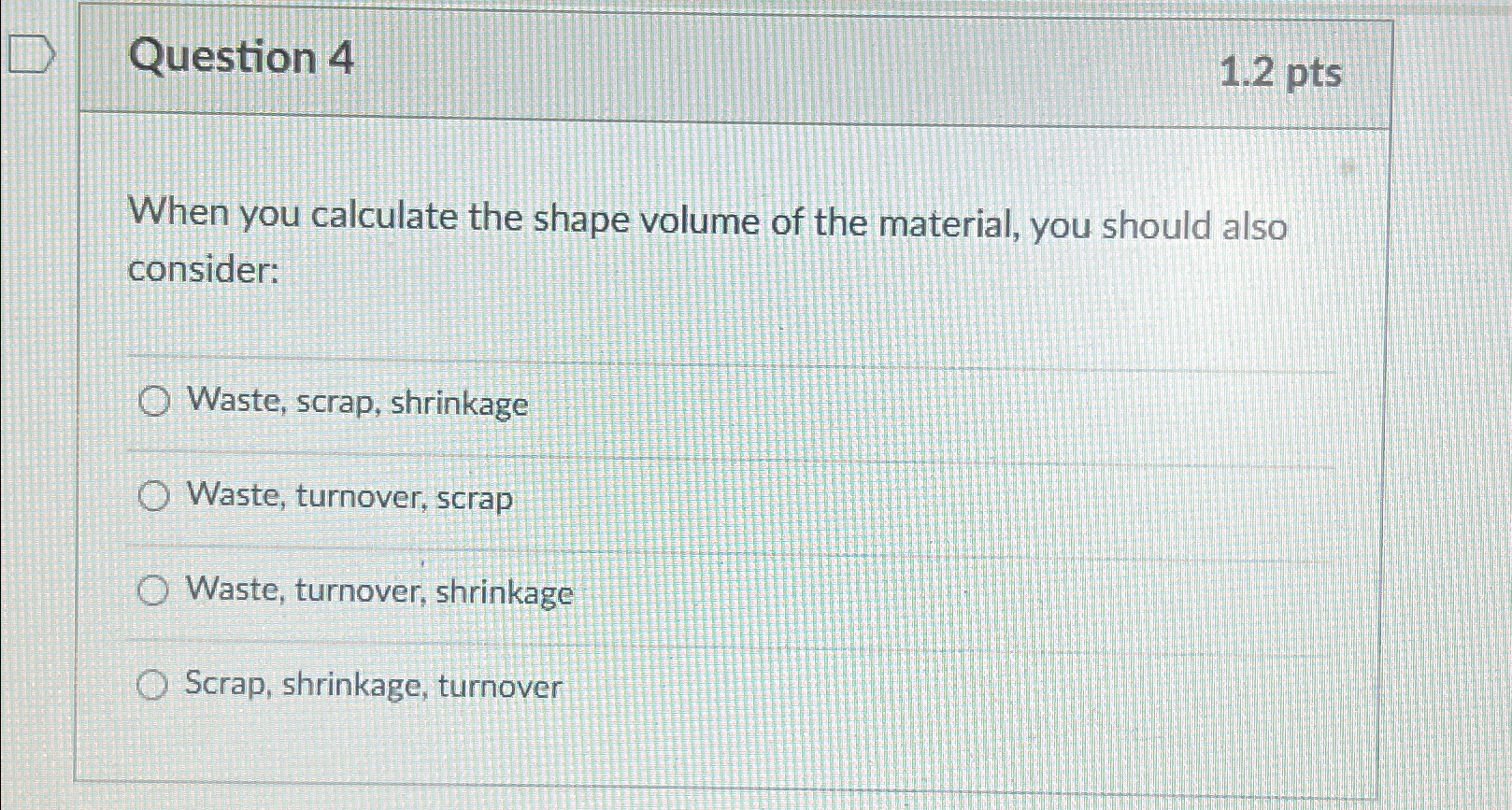  Question 4 1.2pts When you calculate the shape volume of the