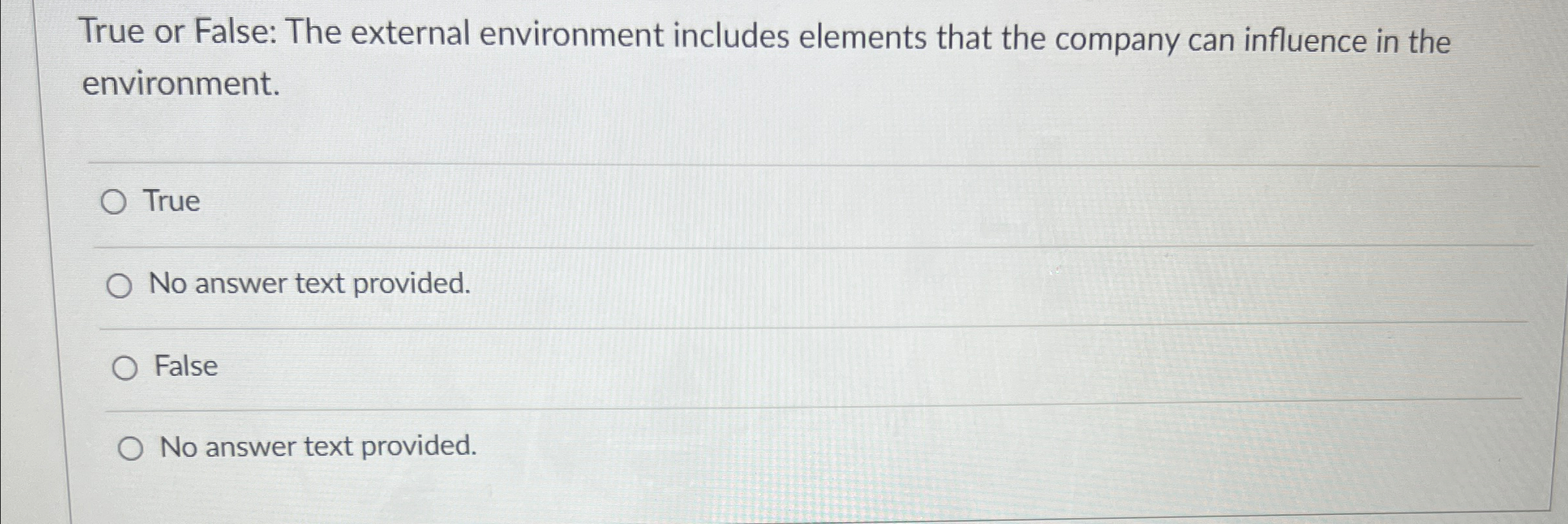  True or False: The external environment includes elements that the company