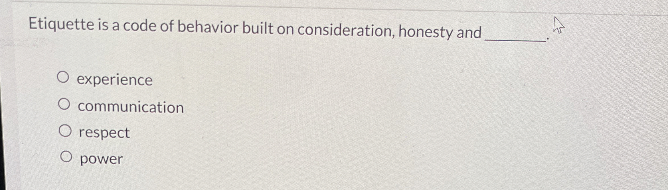  Etiquette is a code of behavior built on consideration, honesty and