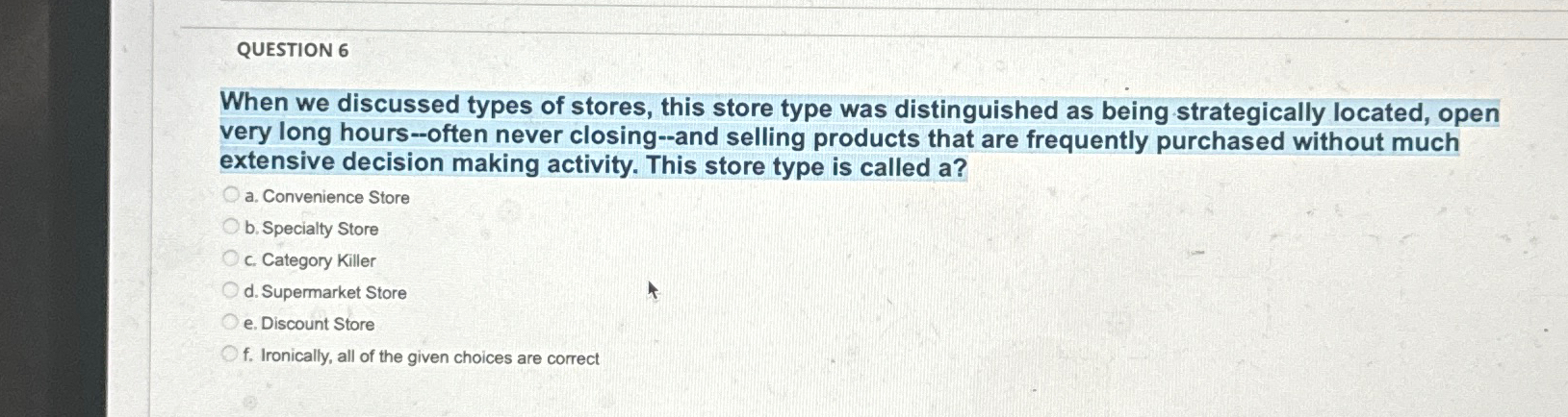  QUESTION 6 When we discussed types of stores, this store type