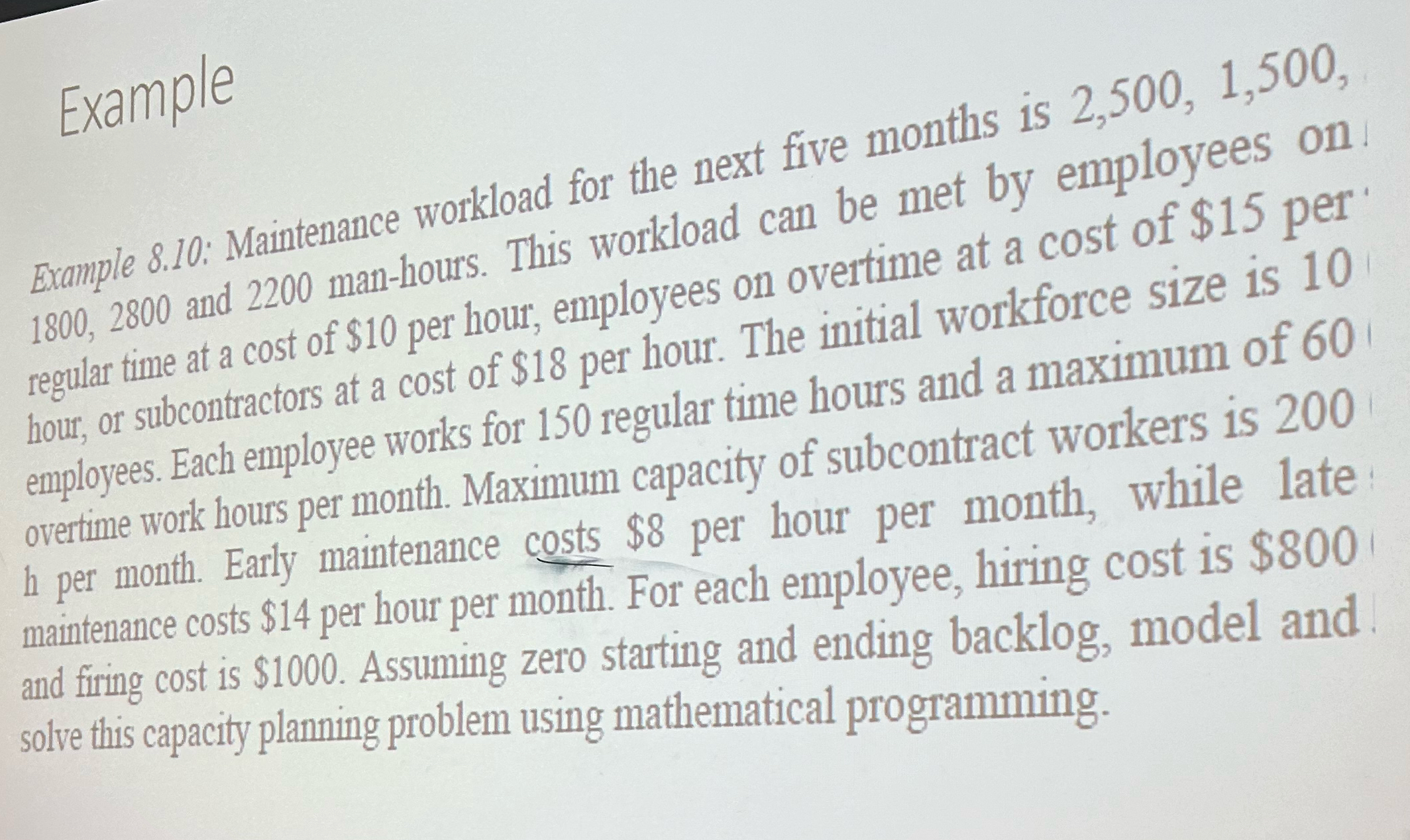  Example Example 8.10: Maintenance workload for the next five months is