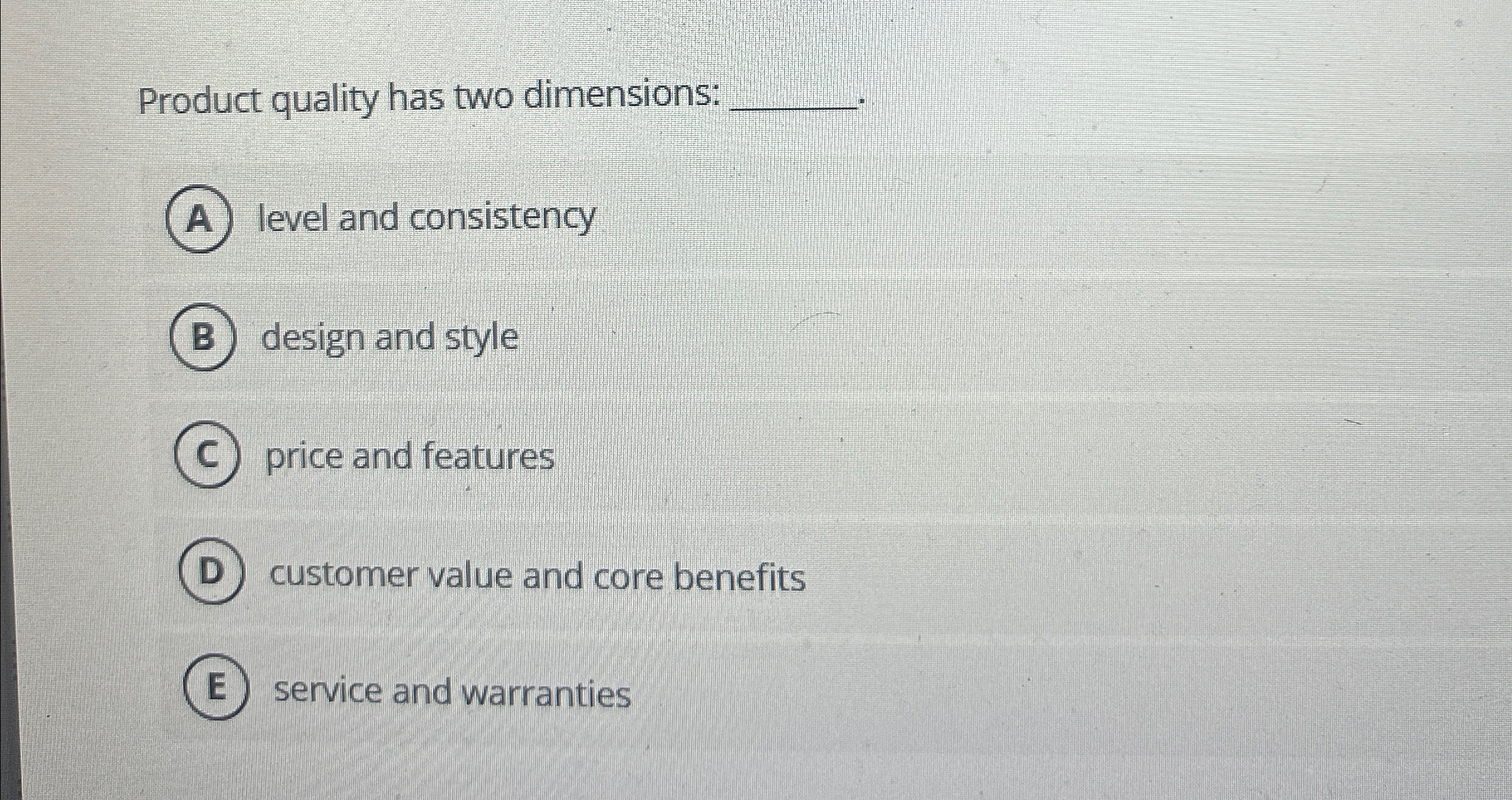  Product quality has two dimensions: q, level and consistency design and