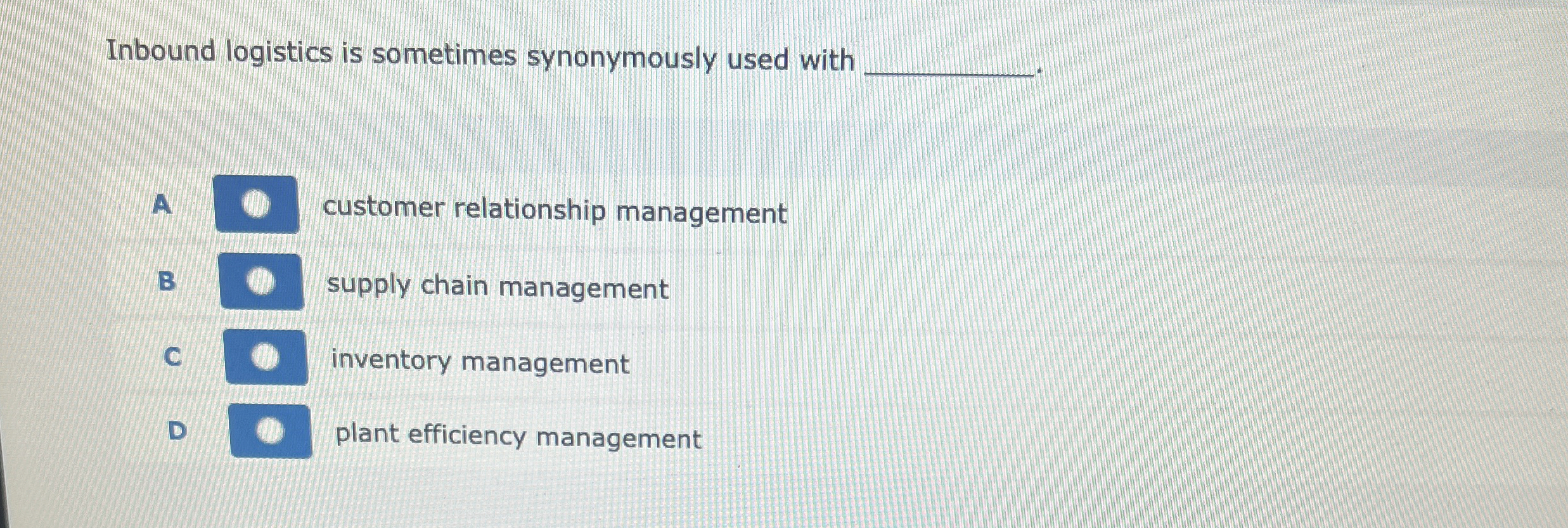  Inbound logistics is sometimes synonymously used with A customer relationship management