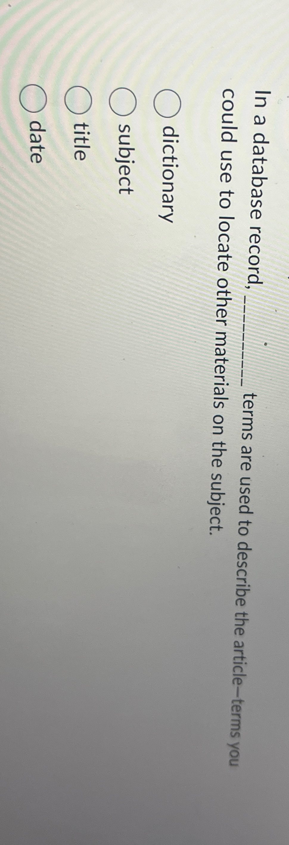  In a database record, q, terms are used to describe the