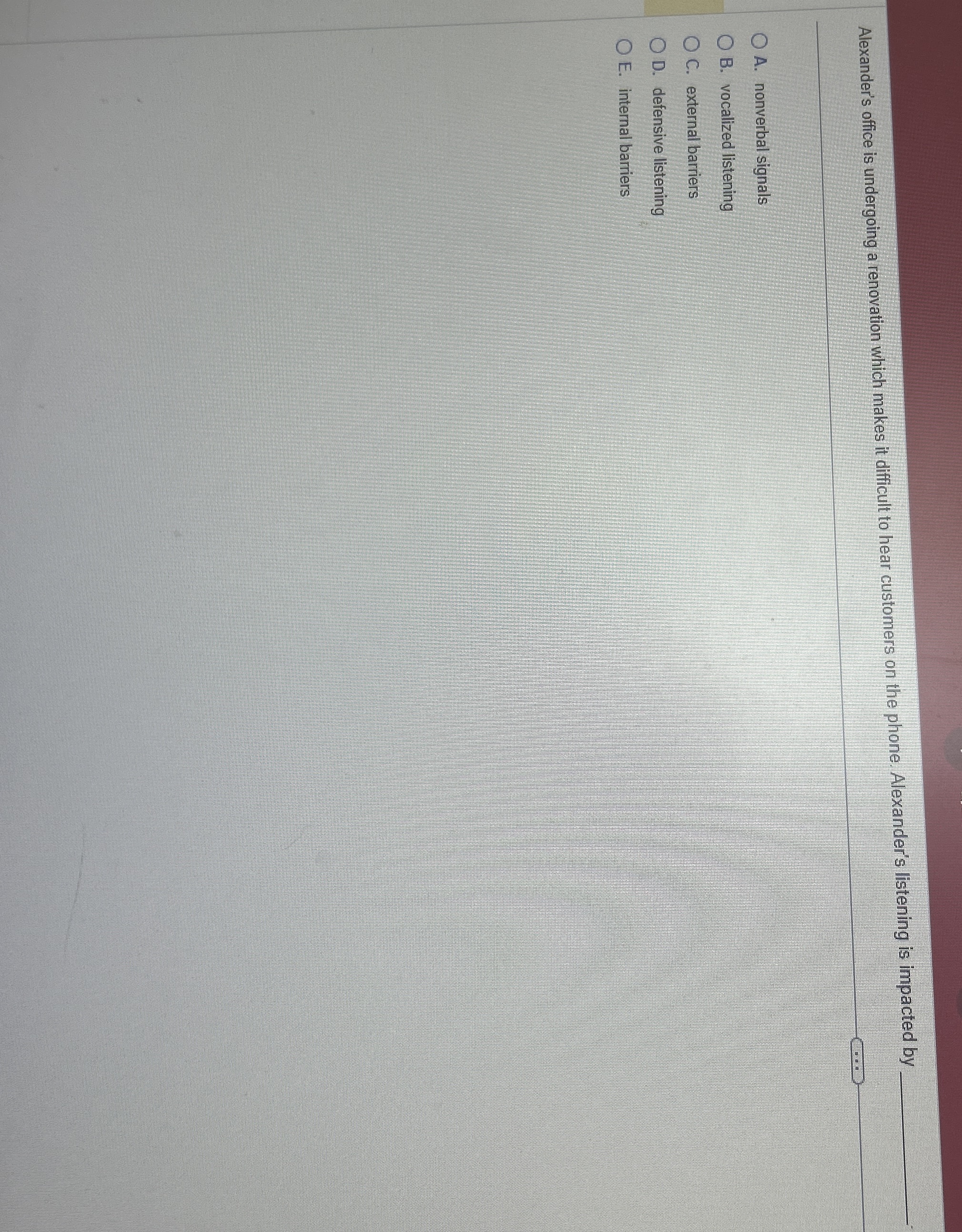  Alexander's office is undergoing a renovation which makes it difficult to