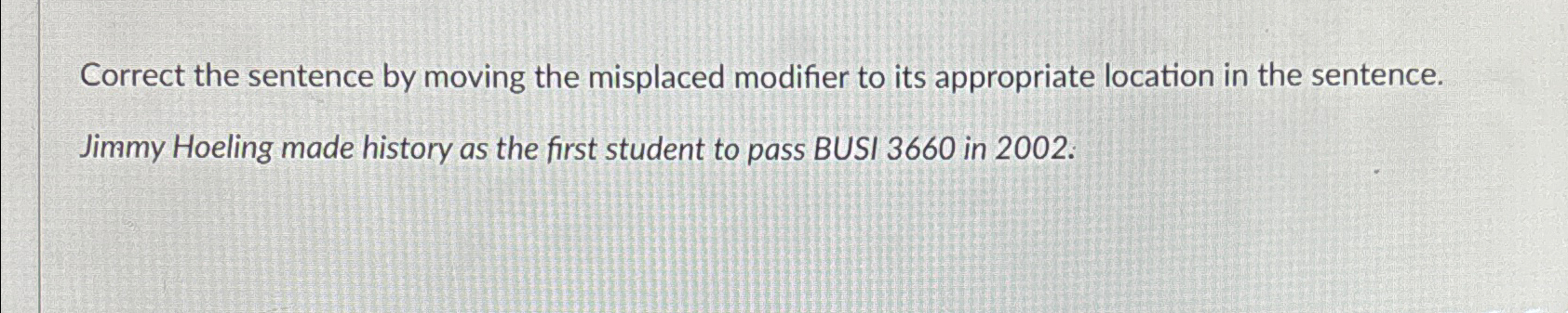  Correct the sentence by moving the misplaced modifier to its appropriate