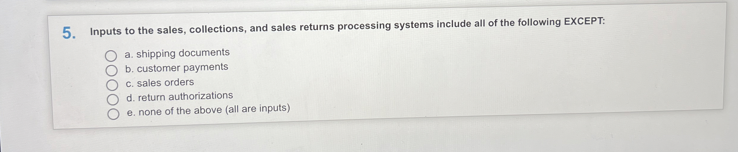  Inputs to the sales, collections, and sales returns processing systems include