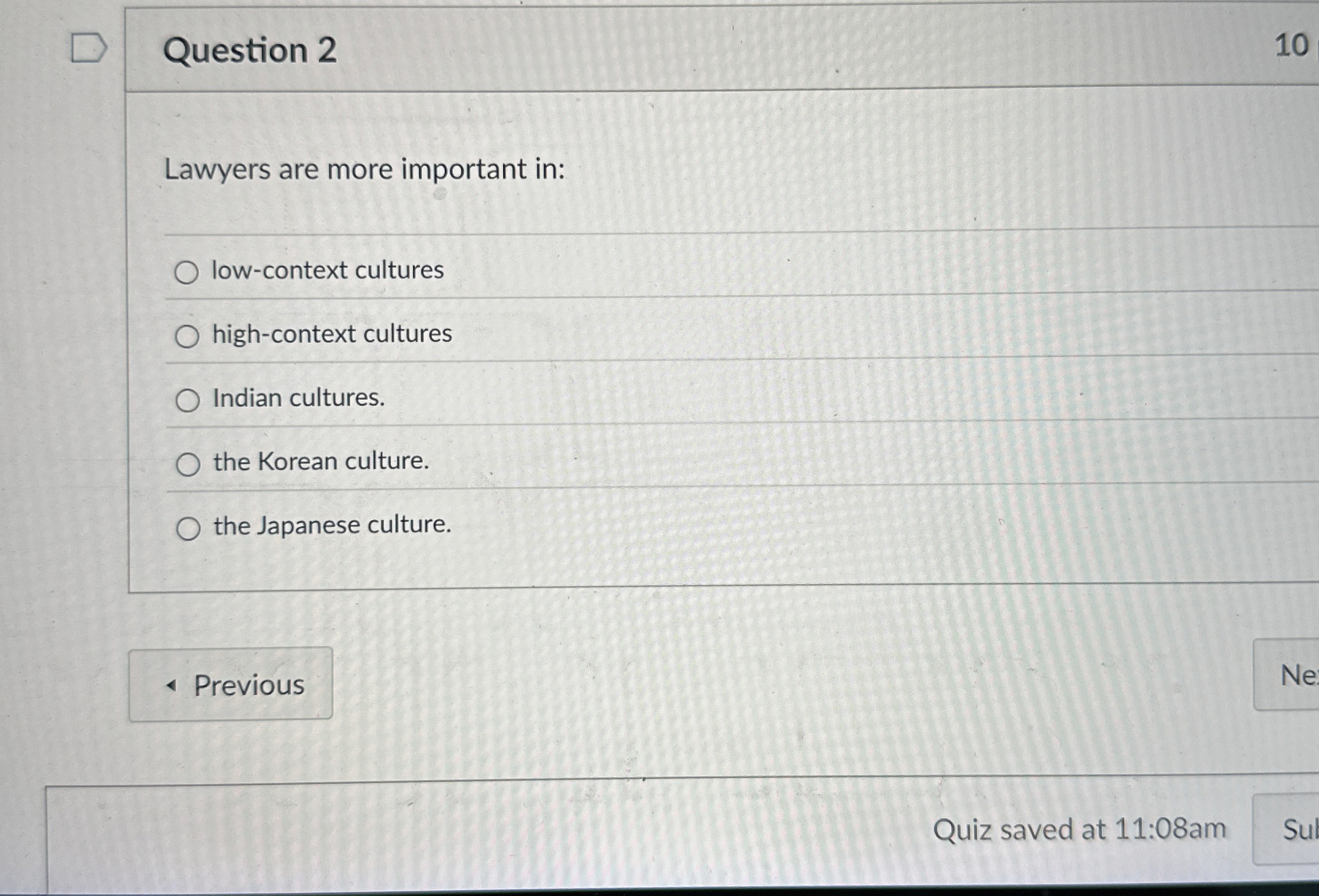  Question 2 Lawyers are more important in: low-context cultures high-context cultures