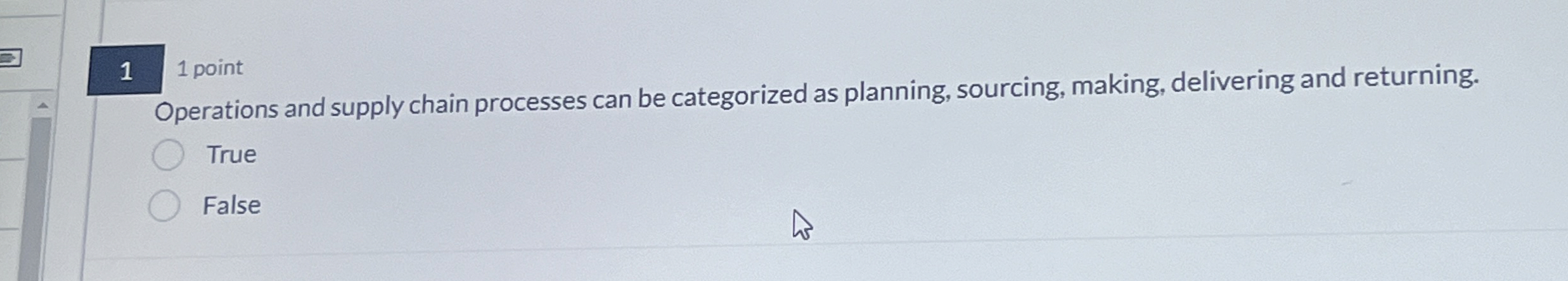  1 1 point Operations and supply chain processes can be categorized