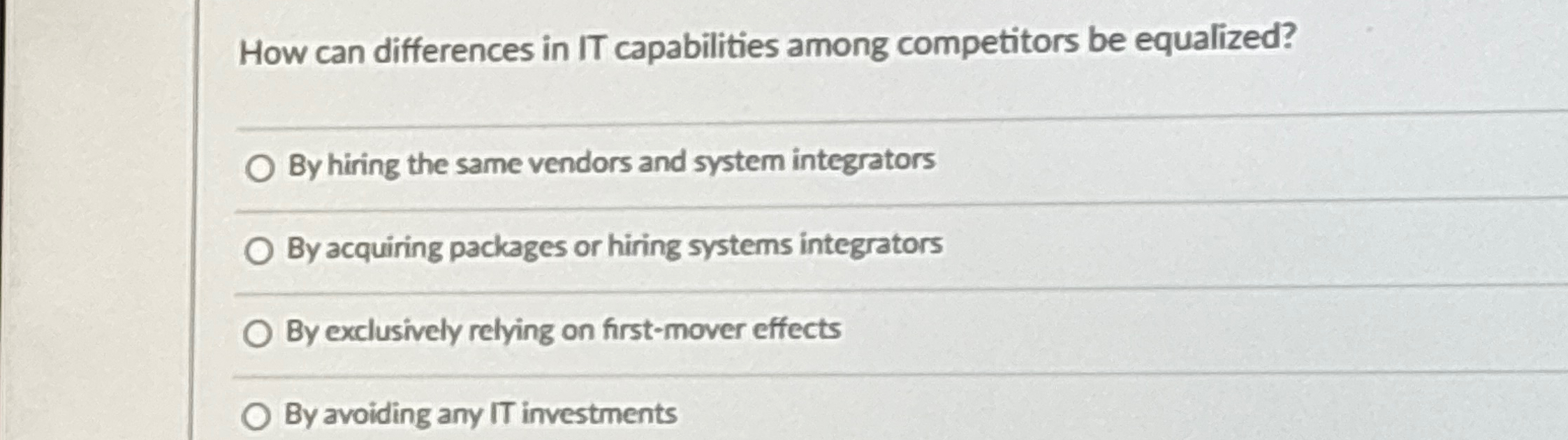  How can differences in IT capabilities among competitors be equalized? By