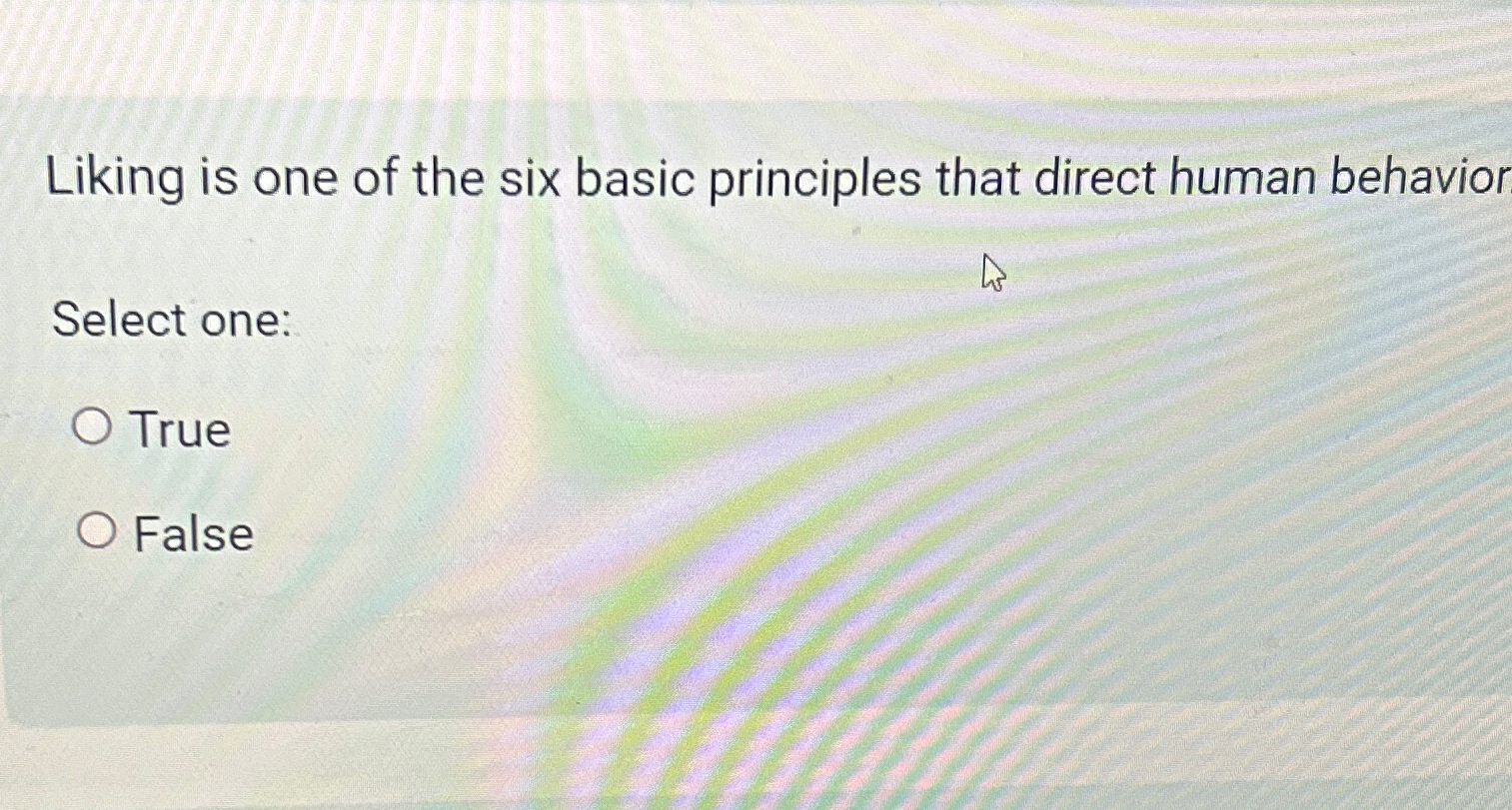  Liking is one of the six basic principles that direct human