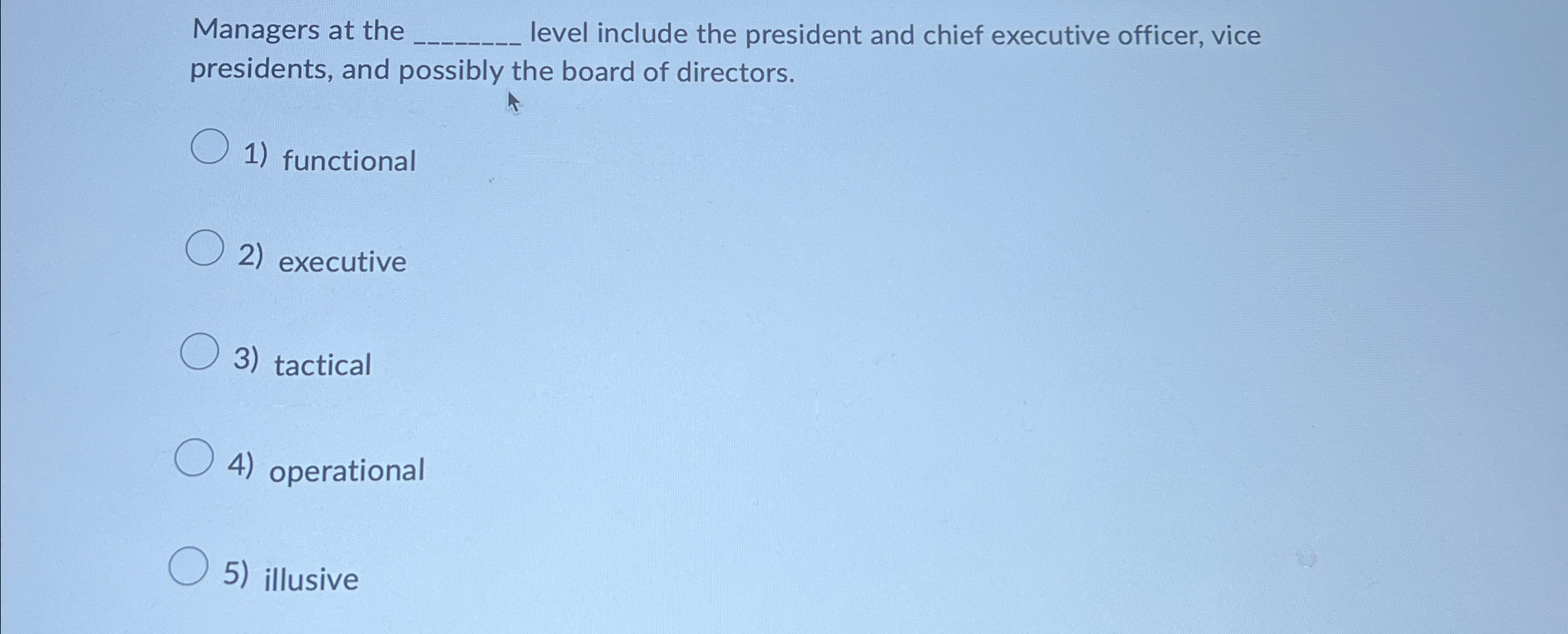  Managers at the q, level include the president and chief executive