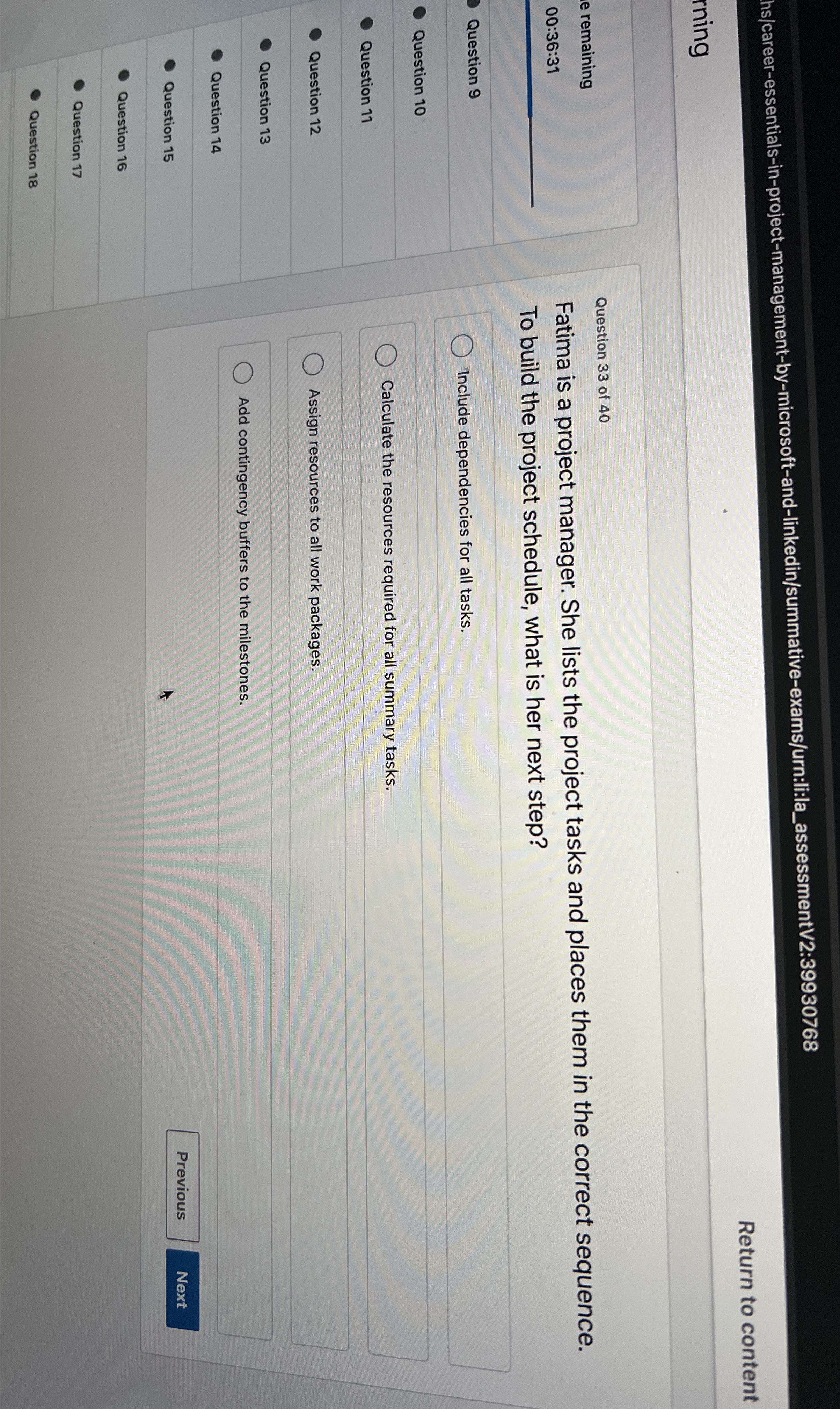  hs/career-essentials-in-project-management-by-microsoft-and-linkedin/summative-exams/urn:li:la_assessmentV2:39930768 Return to content ring e remaining 00:36:31 Question 9 Question