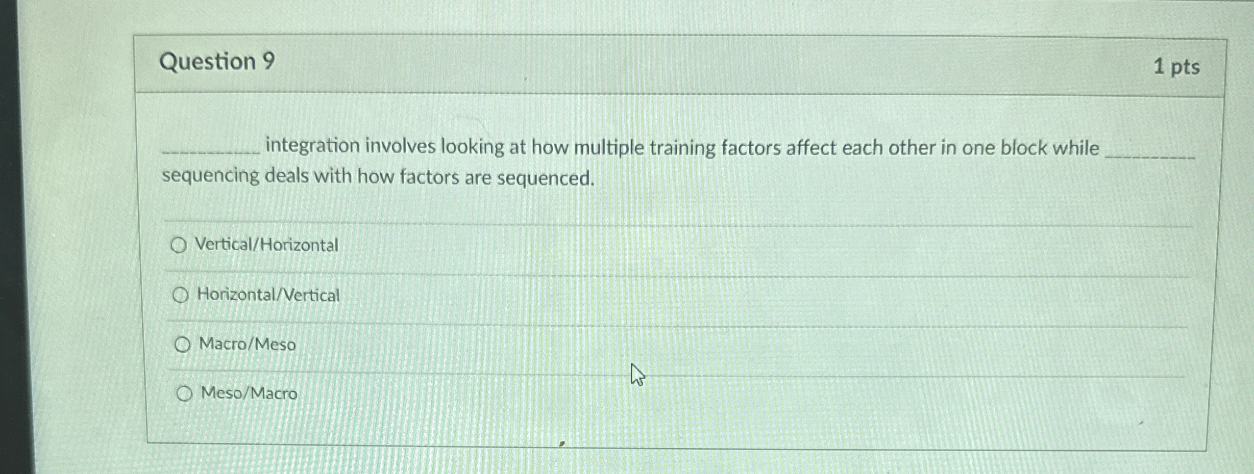  Question 9 1 pts integration involves looking at how multiple training