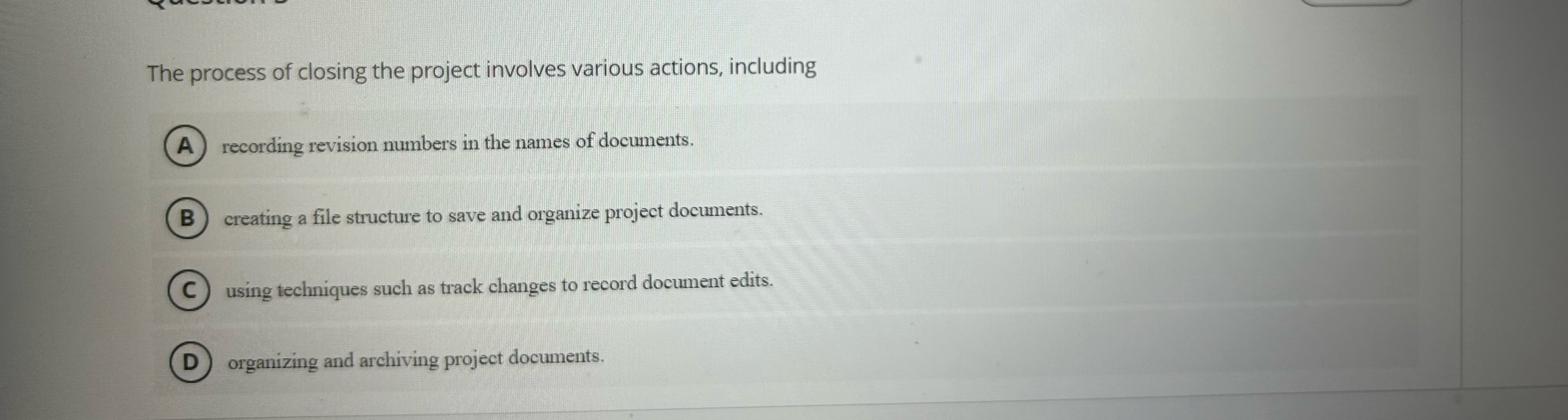  The process of closing the project involves various actions, including recording