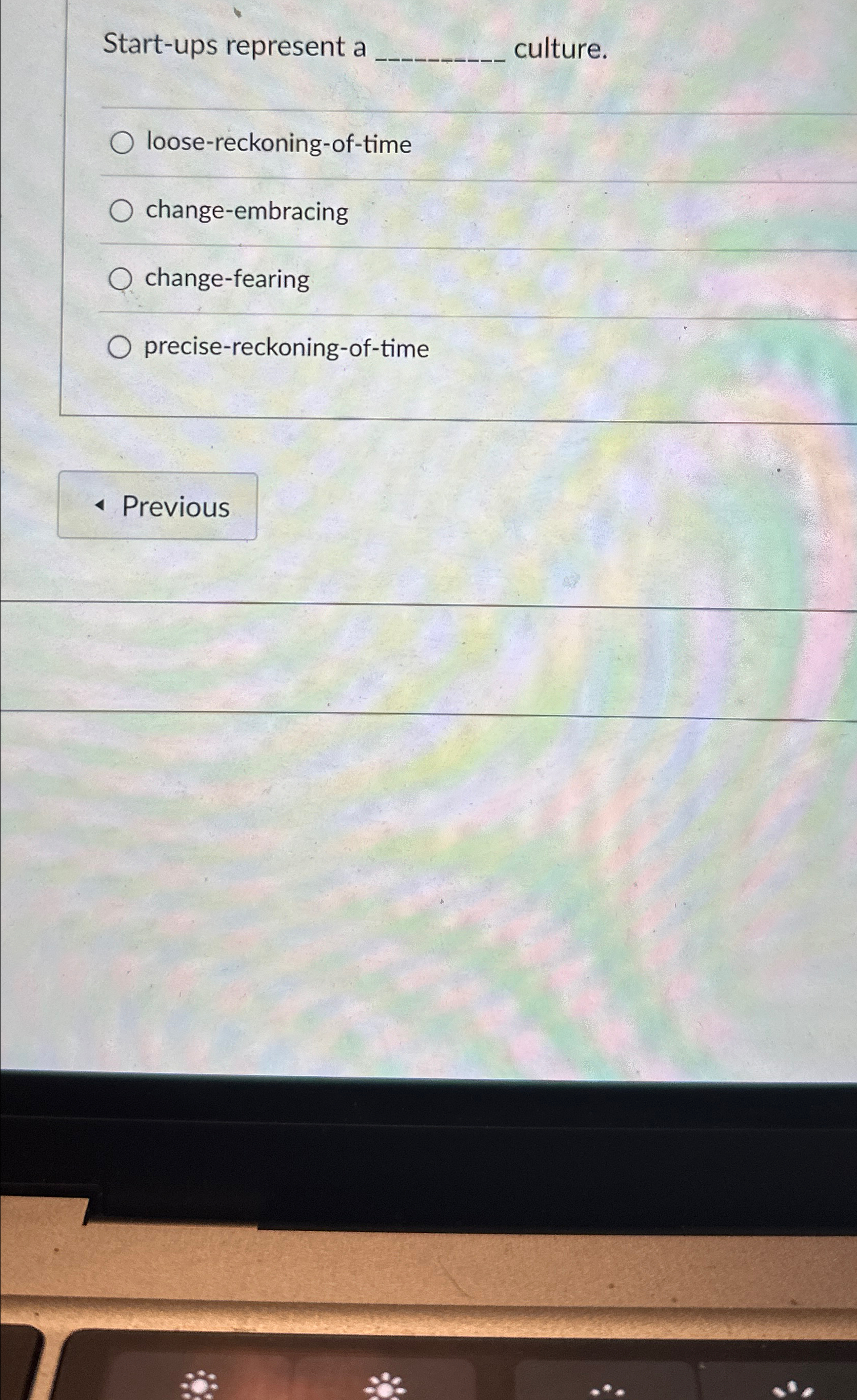  Start-ups represent a culture. loose-reckoning-of-time change-embracing change-fearing precise-reckoning-of-time 