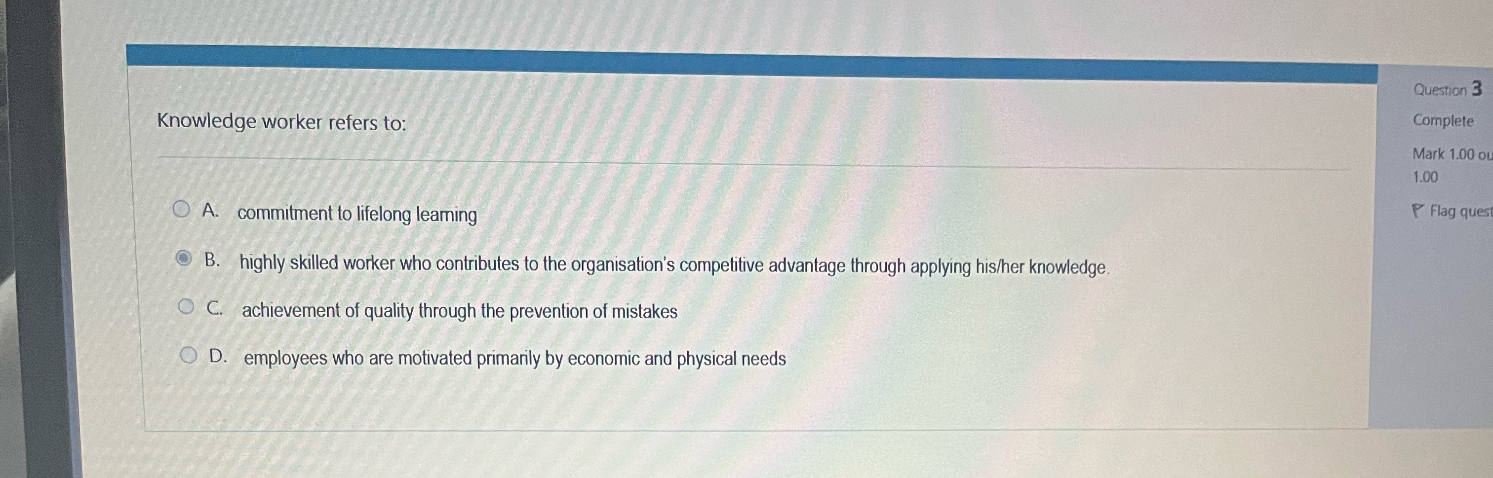  Knowledge worker refers to: A. commitment to lifelong leaming B. highly