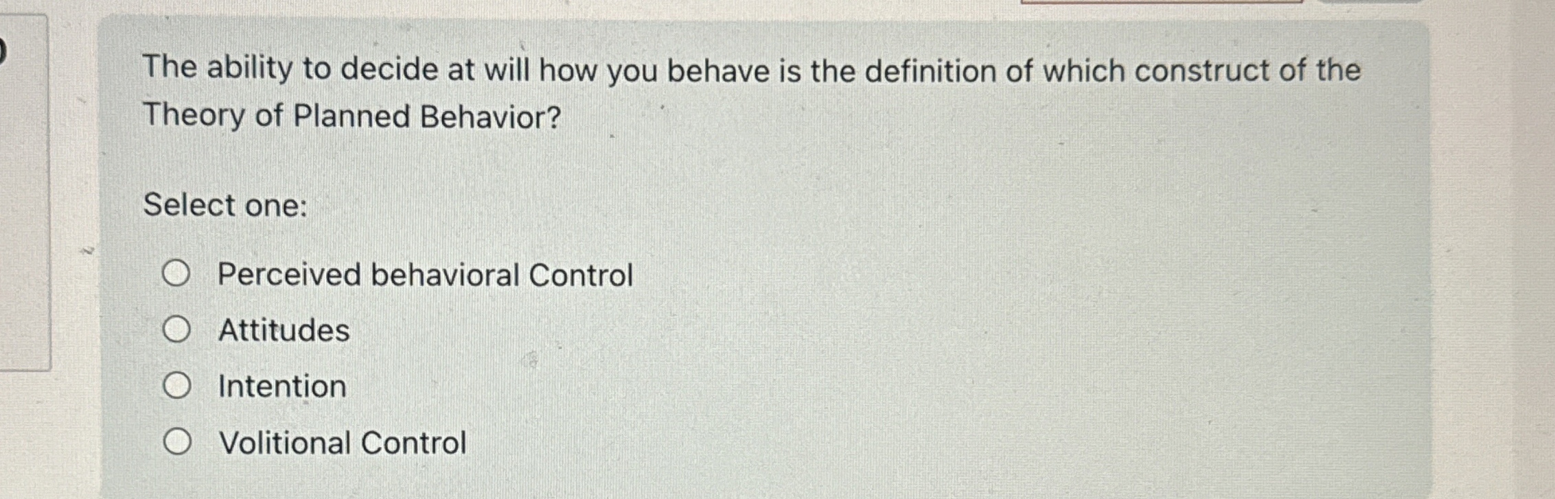  The ability to decide at will how you behave is the