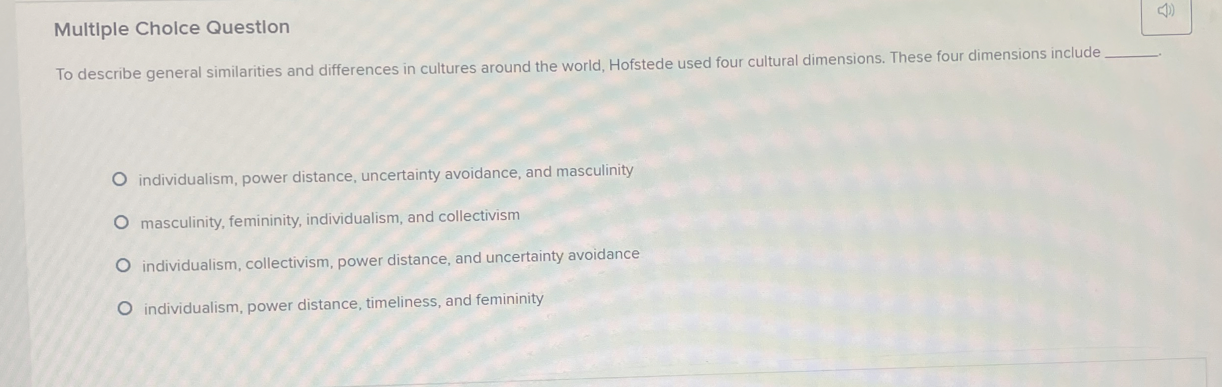  Multiple Cholce Question To describe general similarities and differences in cultures