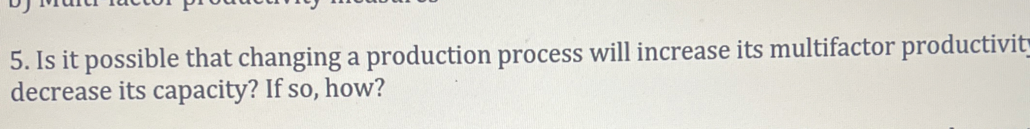 Is it possible that changing a production process will increase its