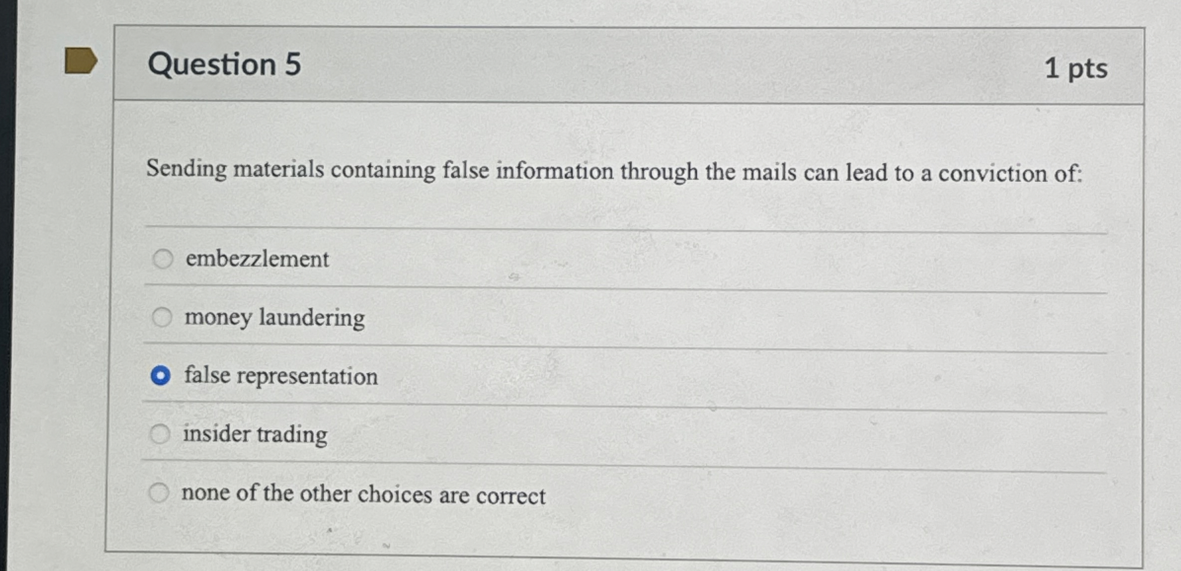  Question 5 Sending materials containing false information through the mails can