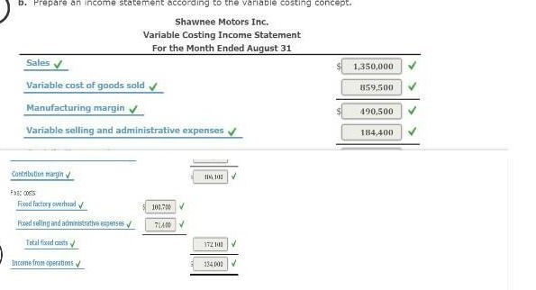  D. Prepare an income statement according to the variable costing concept,