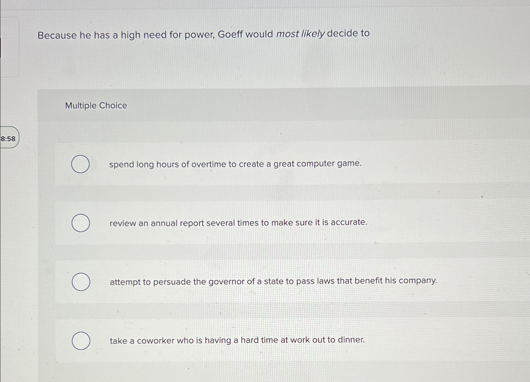  Because he has a high need for power, Goeff would most