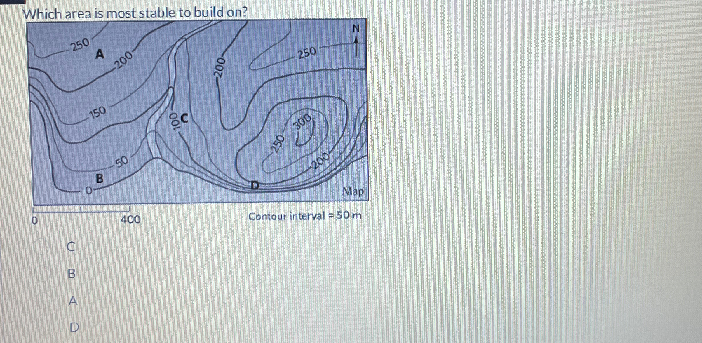  Which area is most stable to build on? C A 