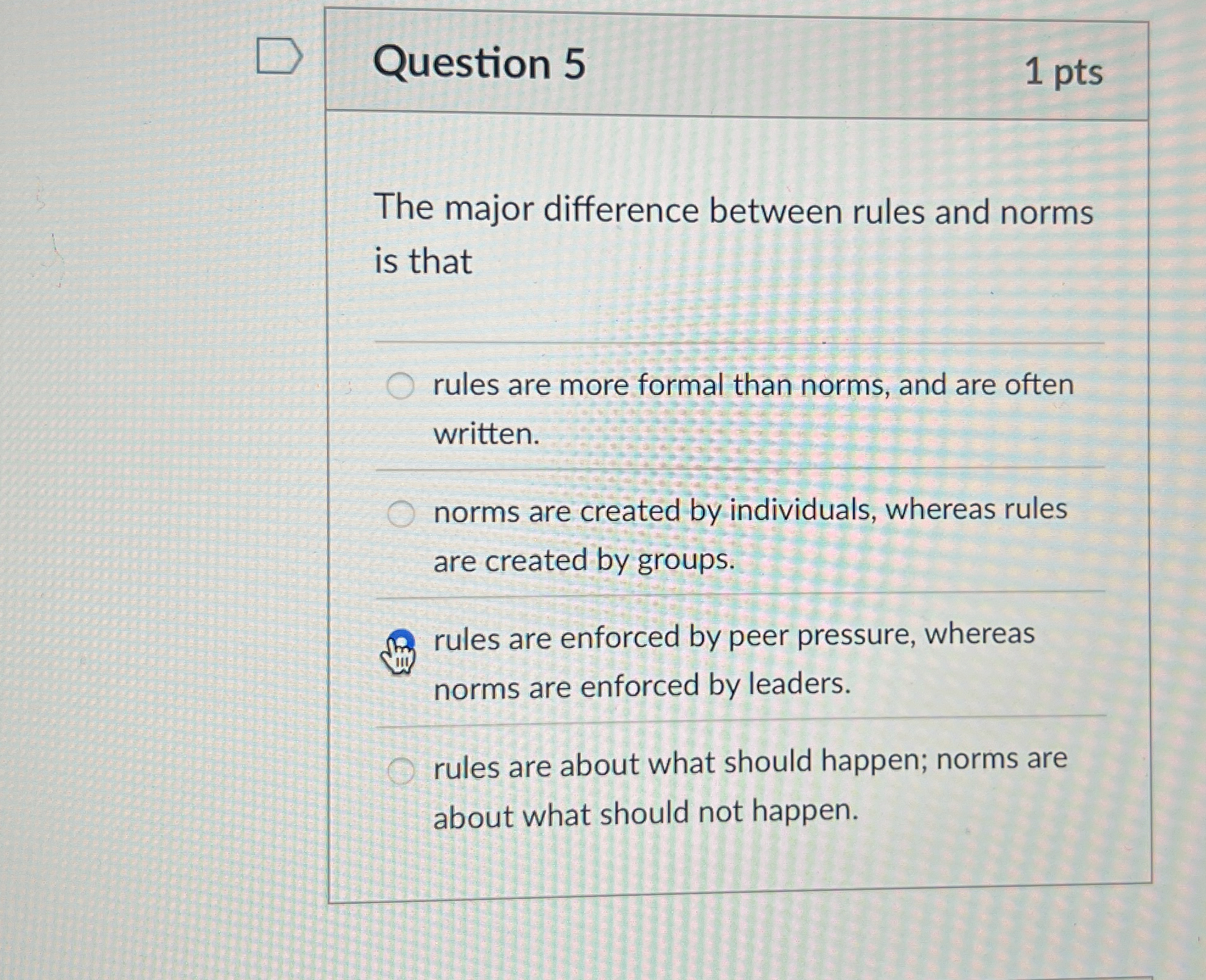  Question 5 The major difference between rules and norms is that
