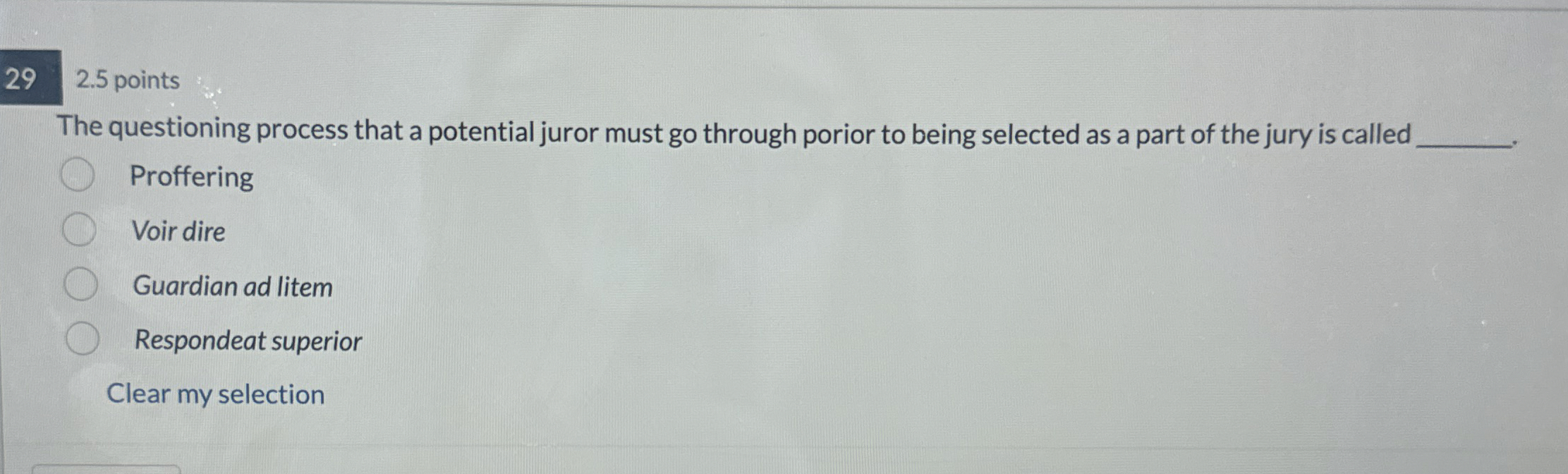  2.5 points The questioning process that a potential juror must go