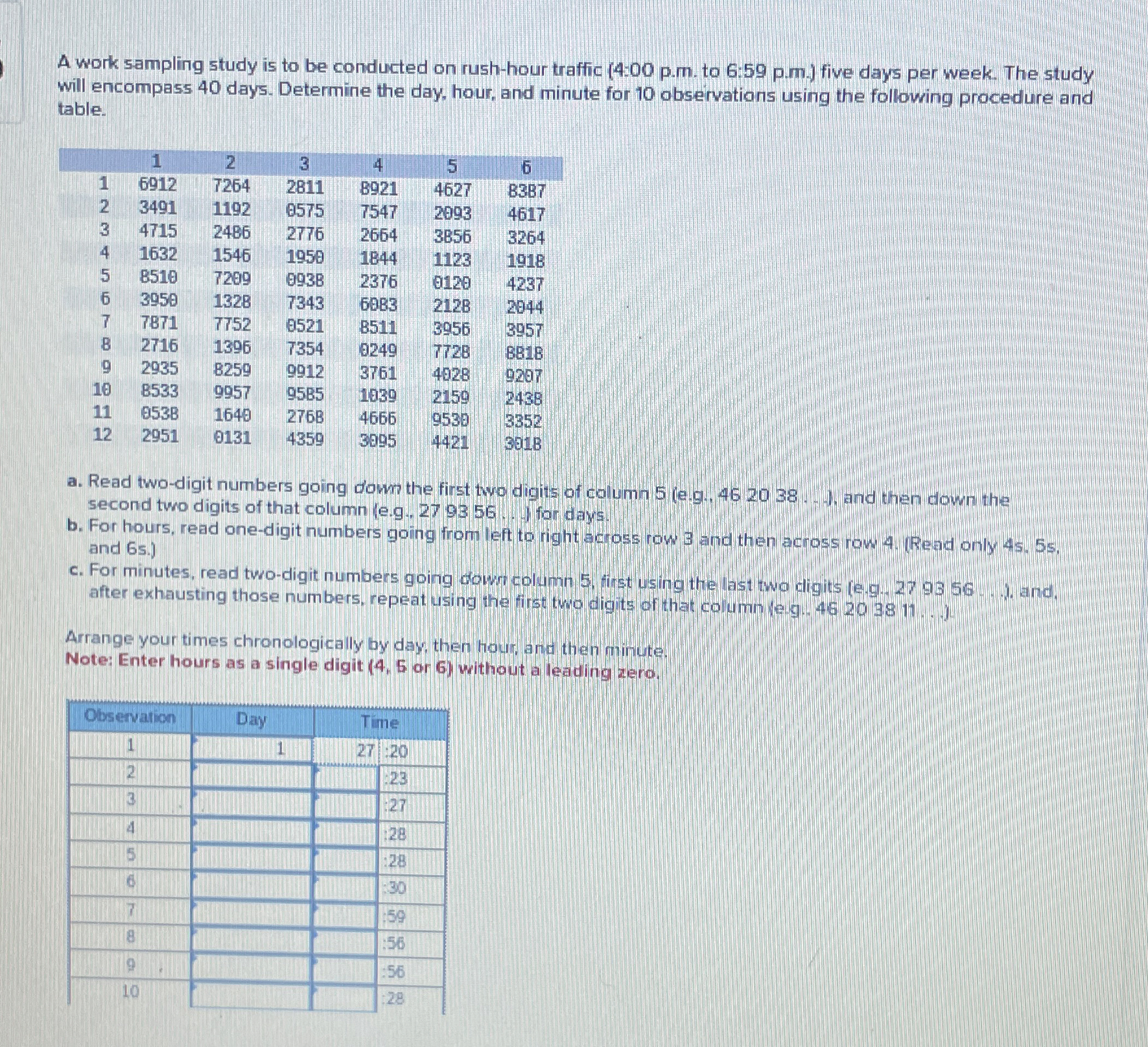  A work sampling study is to be conducted on rush-hour traffic