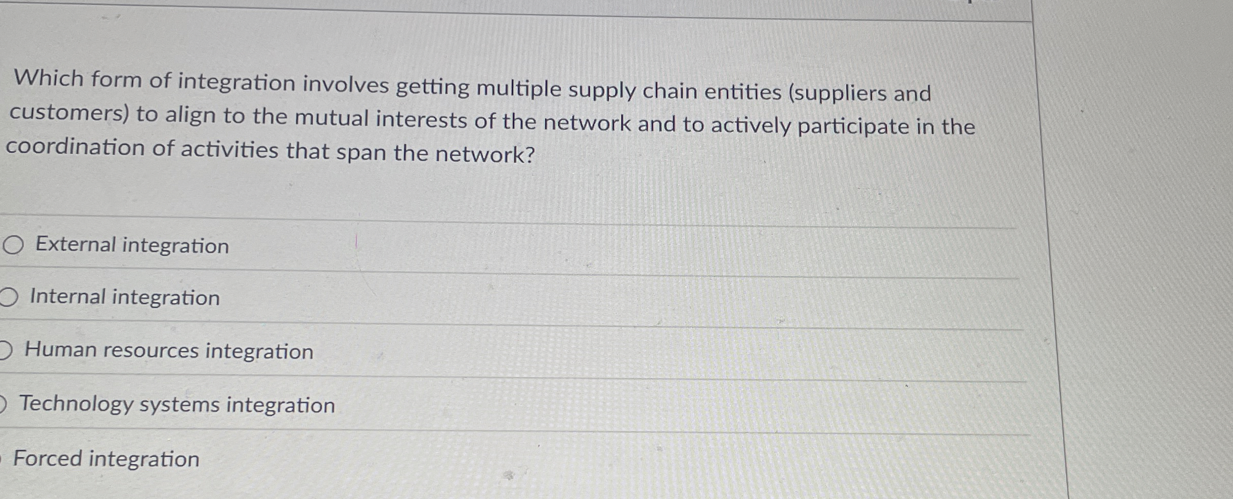  Which form of integration involves getting multiple supply chain entities (suppliers