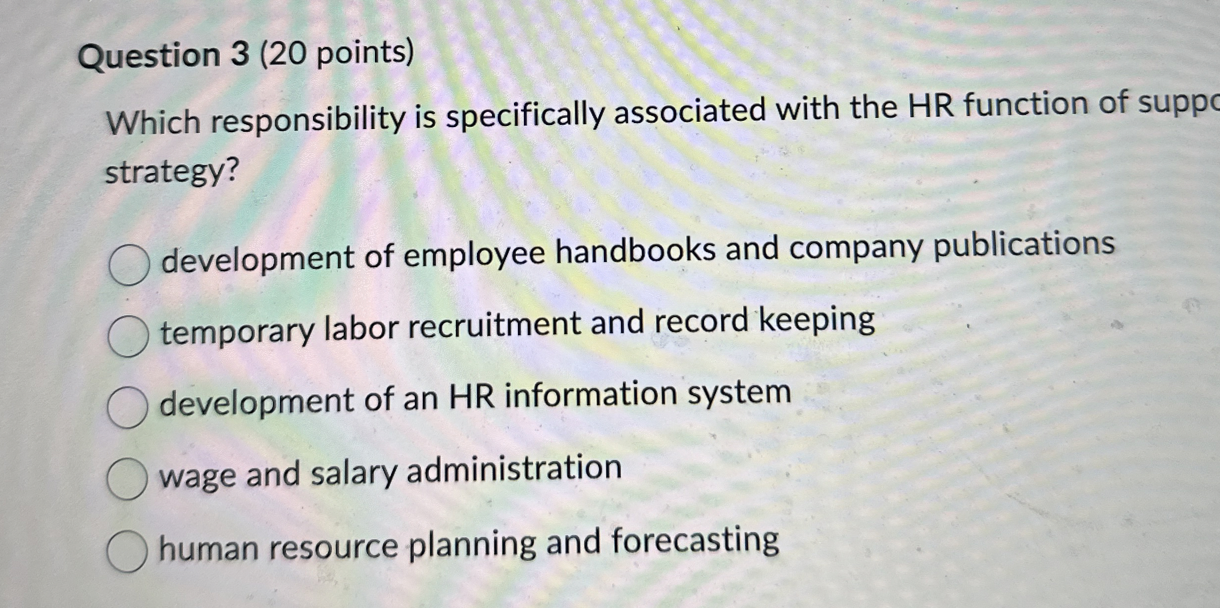  Question 3(20 points) Which responsibility is specifically associated with the HR