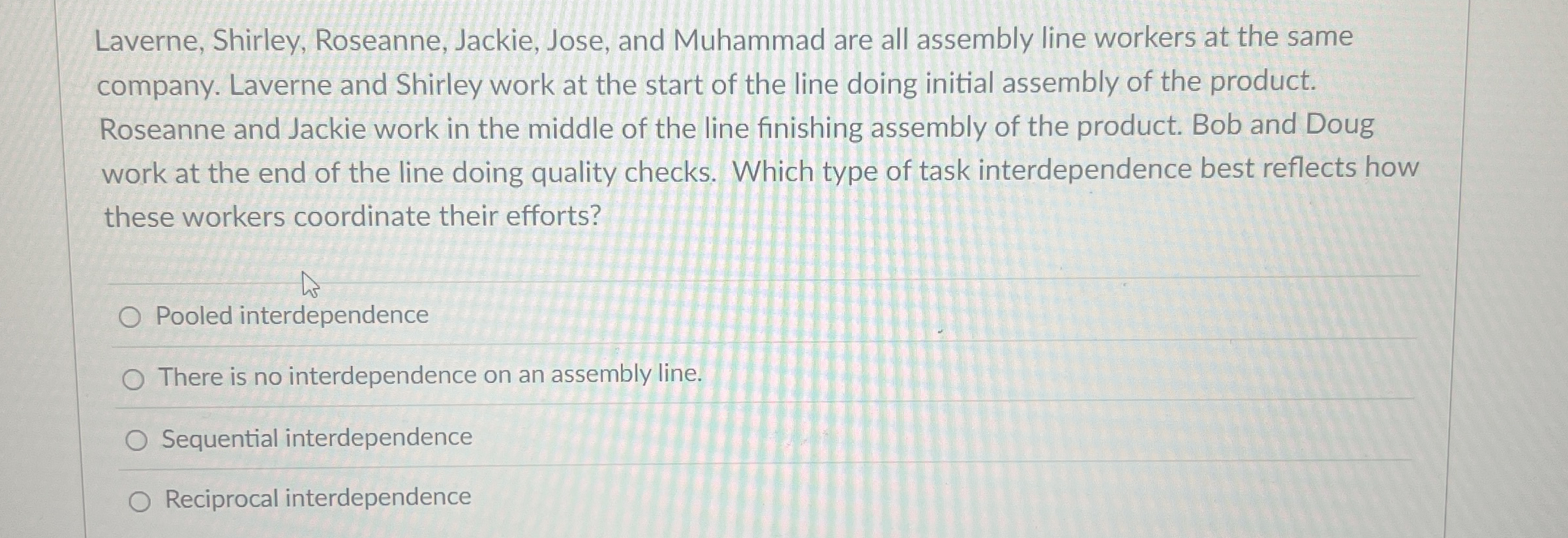  Pooled interdependence is: stronger than sequential interdependence. the best way to